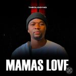TheologyHD Mamas Love MP3