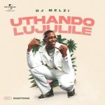 DJ Melzi Uthando Lujulile MP3