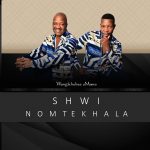 Shwi Nomtekhala Wangikhulisa Umama MP3