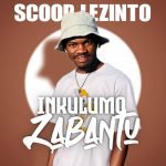 Scoop Lezinto Inkulumo Zabantu MP3