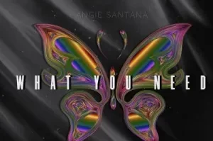 Angie Santana – What You Need