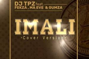 DJ TPZ Ft. Fekza, Ma Eve & Gumza – Imali Cover Version