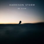 Harrison Storm Be Slow MP3
