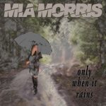 Mia Morris – only when it rains