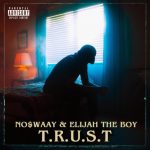 No$waay & Elijah The Boy  T.R.U.S.T MP3 