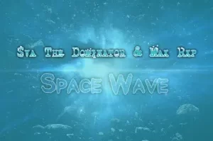 Sva The Dominator & Max Rxp – Space Wave
