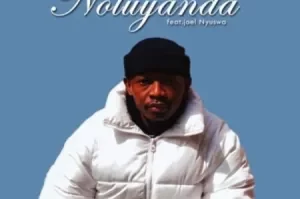 Vico da sporo – Noluyanda ft. Joel Nyuswa