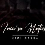 Zimi Mauna – Inca’sa Mntase