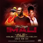 ALE – Imali ft. Meloh Barbielon & Xigubu