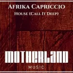 Afrika Capriccio – House Call It Deep Afro House 2017