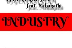 DJ General Slam – Industry (Vocal Mix) ft. Mthakathi
