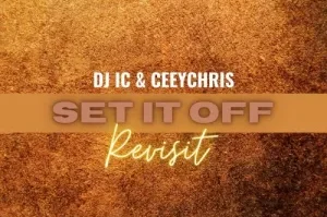 DJ IC – Set It Off (Revisit) ft. CeeyChris