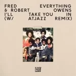 Fred Everything & Robert Owens – I’ll Take You In (Atjazz Remix)