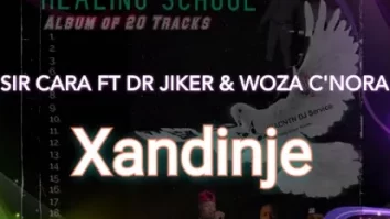 Sir Cara – Xandinje ft. Dr Jiker & Woza C’nora