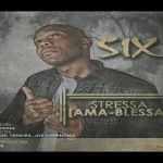 Six Stressa (Ama-Blessa) MP3