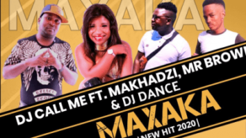 DJ Call Me ft Makhadzi_Mr Brown & DJ Dance – Maxaka (Original)
