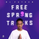 DJ Father – Free Spring Track EP