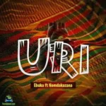 Ebuka – Uri ft. Nomdakazana