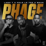 Lash T, Felo Le Tee & Bean  Phage MP3 