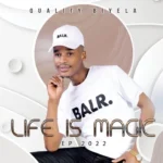 Quality Biyela – Life Is Magic Song
