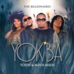 The Billionaires, Toshi & Mzux Maen  Yok’ba MP3 