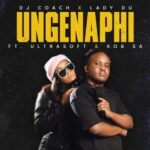 DJ Coach & Lady Du  Ungenaphi MP3 