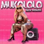 Mukololo  Hoza Weekend MP3 