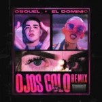 Osquel Ojos Colo (Remix) MP3 