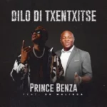 Prince Benza ft Dr Malinga – Dilo Di Txentxitse