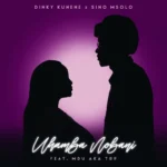 Dinky Kunene & Sino Msolo  Uhamba Nobani MP3 
