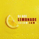 DJ Ace Lemonade (Slow Jam) MP3