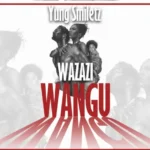 Yung Smiletz – Wazazi Wangu