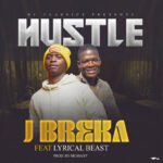 J Breka Ft. Lyrical Beast – Hustle