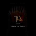 Kabza De Small – Thula ft. Nobuhle Official Song
