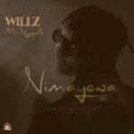 Willz Mr Nyopole – Nimayewa (Prod. By Magician)