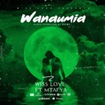 Wiss Love Ft. Mtafya – Wanaumia