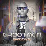 Dj Big Sky – Grootman Groove VOL. 11