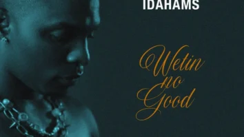 Idahams – Wetin No Good