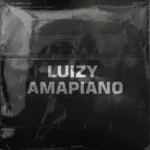 Luizy – Amapiano