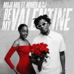 Moja Moe Ft. Mimer & C J – Be My Valentine