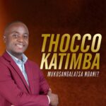 Thocco Katimba – “Ndikumbukireni” Mp3
