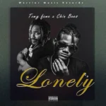 Tony Fame Ft. Chin Bees – Lonely