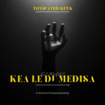 Toxicated Keys – Kea Le Dumedisa