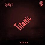 DJ Ally T – Titanic