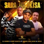 Dj Karri & Deep Saints – Saba Julukisa Ft. Mfana Kah Gogo & Spux