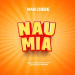 MAN CHEBE – NAUMIA