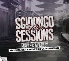 Nkukza, Keedo’s Soul & GunMan – Sgidongo Session Vol 1 (GunMan’s Birthday Mix)