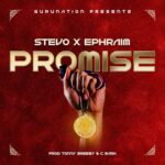 Stevo Rap Guru Ft. Ephraim – Promise